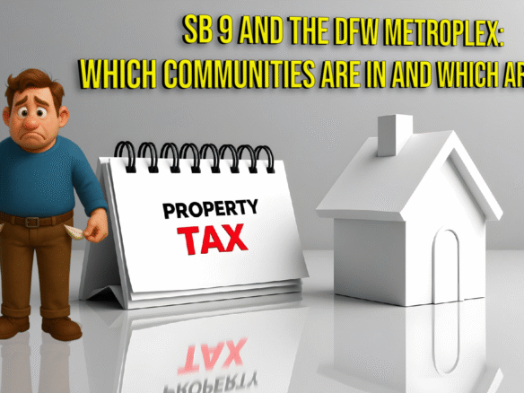 Illustration highlighting Texas Senate Bill 9 and its impact on DFW Metroplex communities. The image shows a sad cartoon man with empty pockets, a desk calendar labeled "PROPERTY TAX" in bold letters, and a white model house. Bold yellow text at the top reads: “SB 9 and the DFW Metroplex: Which communities are in and which are out?” — emphasizing property tax concerns and local impact.