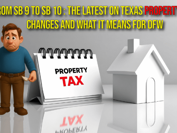 From SB 9 to SB 10: The Latest on Texas Property Tax Changes and What It Means for DFW