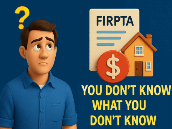 A Pixar-style illustration of a confused homebuyer looking up at a bright yellow question mark, symbolizing uncertainty. Next to him are icons representing a FIRPTA document, a red dollar sign, and a house, with bold yellow text below reading 'YOU DON’T KNOW WHAT YOU DON’T KNOW.' The image highlights the complexity of real estate transactions and the importance of having an experienced agent to guide buyers through hidden challenges like FIRPTA.